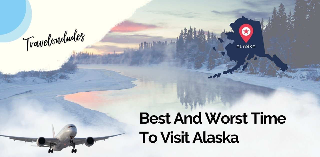 Worst Time To Visit Alaska ( Complete Guide)
